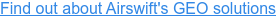 Find out about Airswift's GEO solutions