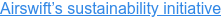 Airswift’s sustainability initiative